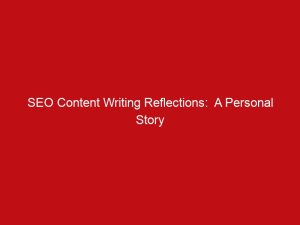 seo content writing reflections a personal story 5879